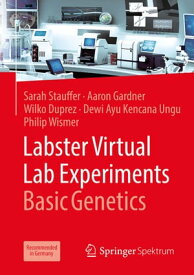 Labster Virtual Lab Experiments: Basic Genetics【電子書籍】[ Sarah Stauffer ]