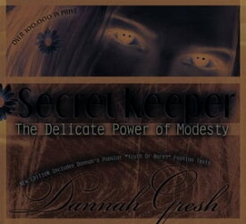 Secret Keeper: The Delicate Power Of Modesty【電子書籍】[ Dannah Gresh ]