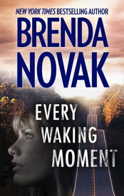 Every Waking Moment A Heart-Pounding High Stakes Novel of Romantic Suspense【電子書籍】[ Brenda Novak ]