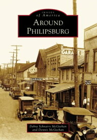 Around Philipsburg【電子書籍】[ Debra Schnarrs McGeehan ]