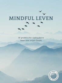 Mindful leven 10 praktische opdrachten voor een vrijer leven【電子書籍】[ Elles ]