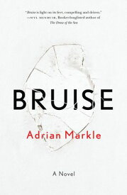 Bruise A Novel【電子書籍】[ Adrian Markle ]