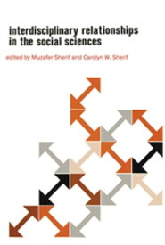 Interdisciplinary Relationships in the Social Sciences【電子書籍】[ Muzafer Sherif ]