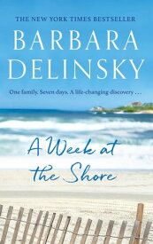 A Week at The Shore a breathtaking, unputdownable story about family secrets【電子書籍】[ Barbara Delinsky ]