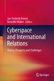Cyberspace and International Relations Theory, Prospects and Challenges【電子書籍】