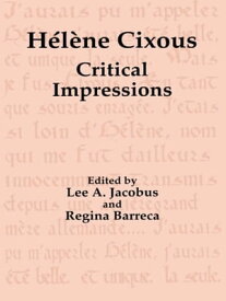 H?l?ne Cixous Critical Impressions【電子書籍】[ Lee A. Jacobus ]