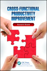 Cross-Functional Productivity Improvement【電子書籍】[ Ronald Blank ]