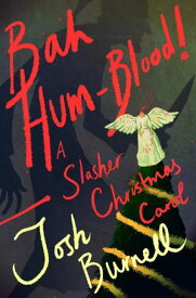 Bah Hum-Blood! A Slasher Christmas Carol 【電子書籍】[ Josh Burnell ]