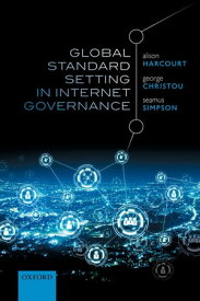 Global Standard Setting in Internet Governance【電子書籍】[ Alison Harcourt ]