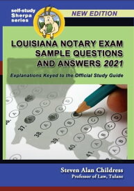 Louisiana Notary Exam Sample Questions and Answers 2021: Explanations Keyed to the Official Study Guide【電子書籍】[ Steven Alan Childress ]