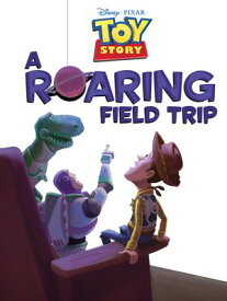 Toy Story: A Roaring Field Trip【電子書籍】[ DISNEY BOOK GROUP ]