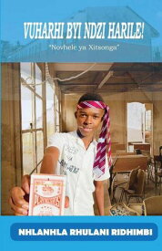 Vuharhi byi ndzi harile!【電子書籍】[ Nhlanhla Rhulani Ridhimbi ]