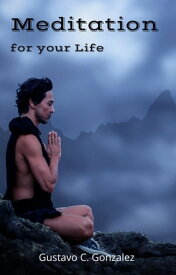 Meditation for your Life【電子書籍】[ gustavo espinosa juarez ]