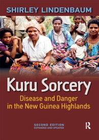 Kuru Sorcery Disease and Danger in the New Guinea Highlands【電子書籍】[ Shirley Lindenbaum ]