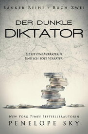 Der dunkle Diktator Der dunkle Banker, #2【電子書籍】[ Penelope Sky ]