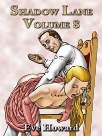 Shadow Lane Volume 8: The Spanking Libertines A Novel Of Spanking, Sex And Love【電子書籍】[ Eve Howard ]