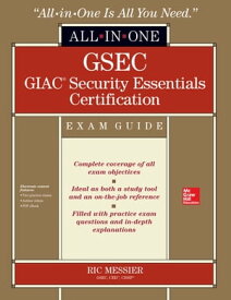 GSEC GIAC Security Essentials Certification All-in-One Exam Guide【電子書籍】[ Ric Messier ]