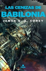 Las cenizas de Babilonia (The Expanse 6)【電子書籍】[ James S. A. Corey ]
