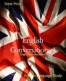 English Conversations 3 English for Breakfast【電子書籍】[ Steve Price ]