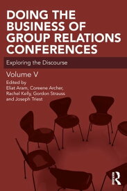 Doing the Business of Group Relations Conferences Exploring the Discourse【電子書籍】