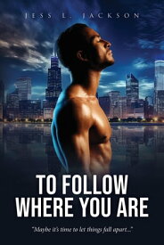 To Follow Where You Are【電子書籍】[ Jess L Jackson ]