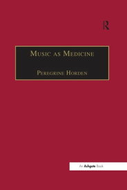 Music as Medicine The History of Music Therapy Since Antiquity【電子書籍】