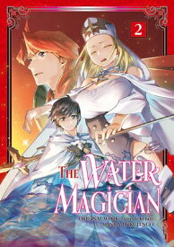 The Water Magician (Manga) Volume 2【電子書籍】[ Tadashi Kubou ]