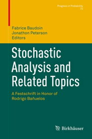 Stochastic Analysis and Related Topics A Festschrift in Honor of Rodrigo Ba?uelos【電子書籍】