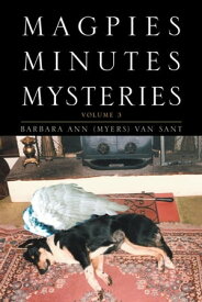 Magpies Minutes Mysteries Volume 3【電子書籍】[ Barbara Ann (Myers) Van Sant ]