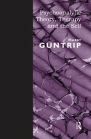 Psychoanalytic Theory, Therapy and the Self【電子書籍】[ Harry Y. Guntrip ]
