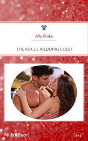 The Rogue Wedding Guest【電子書籍】[ Ally Blake ]