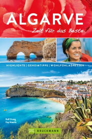 Bruckmann Reisef?hrer Algarve: Zeit f?r das Beste. Highlights, Geheimtipps, Wohlf?hladressen.【電子書籍】[ Rolf Osang ]