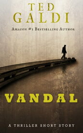 Vandal A thriller short story【電子書籍】[ Ted Galdi ]