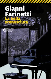 La bella sconosciuta 【電子書籍】[ Gianni Farinetti ]