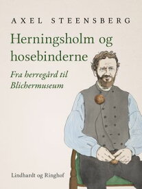 Herningsholm og hosebinderne【電子書籍】[ Axel Steensberg ]