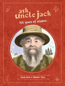 Ask Uncle Jack: 100 Years of Wisdom【電子書籍】[ Uncle Jack ]