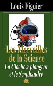 Les Merveilles de la science/La Cloche ? plongeur et le Scaphandre【電子書籍】[ Louis Figuier ]
