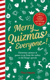 Merry Quizmas Everyone! Christmas quizzes & games to go from the turkey to the King’s speech ? have an hilarious holiday spectacular!【電子書籍】[ Chris T Massy ]