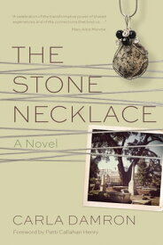 The Stone Necklace A Novel【電子書籍】[ Carla Damron ]