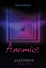 Anomie Everything, Volume One【電子書籍】[ Steven DeLay ]