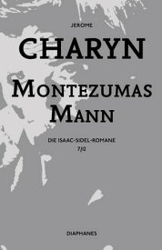 Montezumas Mann Die Isaac-Sidel-Romane, 7/12【電子書籍】[ Jerome Charyn ]
