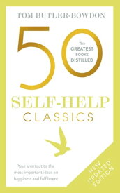 50 Self-Help Classics 50 Inspirational Books to Transform Your Life from Timeless Sages to Contemporary Gurus【電子書籍】[ Tom Butler Bowdon ]