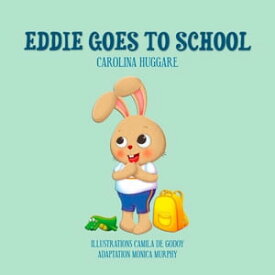 Eddie goes to school【電子書籍】[ Carolina Huggare ]