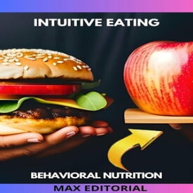 Intuitive Eating Listening to Your Body for Healthy Living【電子書籍】[ MAX EDITORIAL ]