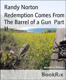 Redemption Comes From The Barrel of a Gun Part 1!【電子書籍】[ Randy Norton ]