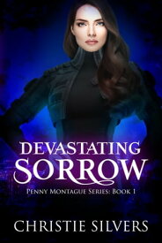 Devastating Sorrow (Penny Montague, Book 1)【電子書籍】[ Christie Silvers ]