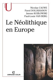 Le N?olithique en Europe【電子書籍】[ Nicolas Cauwe ]