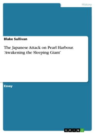 The Japanese Attack on Pearl Harbour. 'Awakening the Sleeping Giant'【電子書籍】[ Blake Sullivan ]