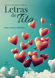 Letras de Tita Frases, poes?as y reflexiones【電子書籍】[ Silvia Andrea Garcia ]