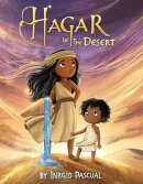 Hagar in the Desert: A Bible Story for Kids | The Miracle of the Well and a Mother’s Brave Journey | A Story of How God Sees You and Cares for You
